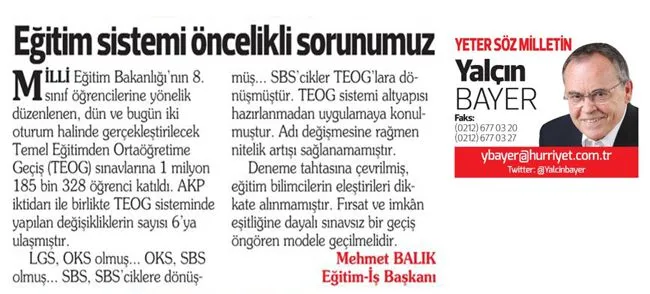 Hürriyet Gazetesinden Yalçın Bayer TEOG Sınavı ile ilgili açıklamamızı gazetedeki Köşesine taşımış. 27.04.2017-Hürriyet | EĞİTİM İŞ