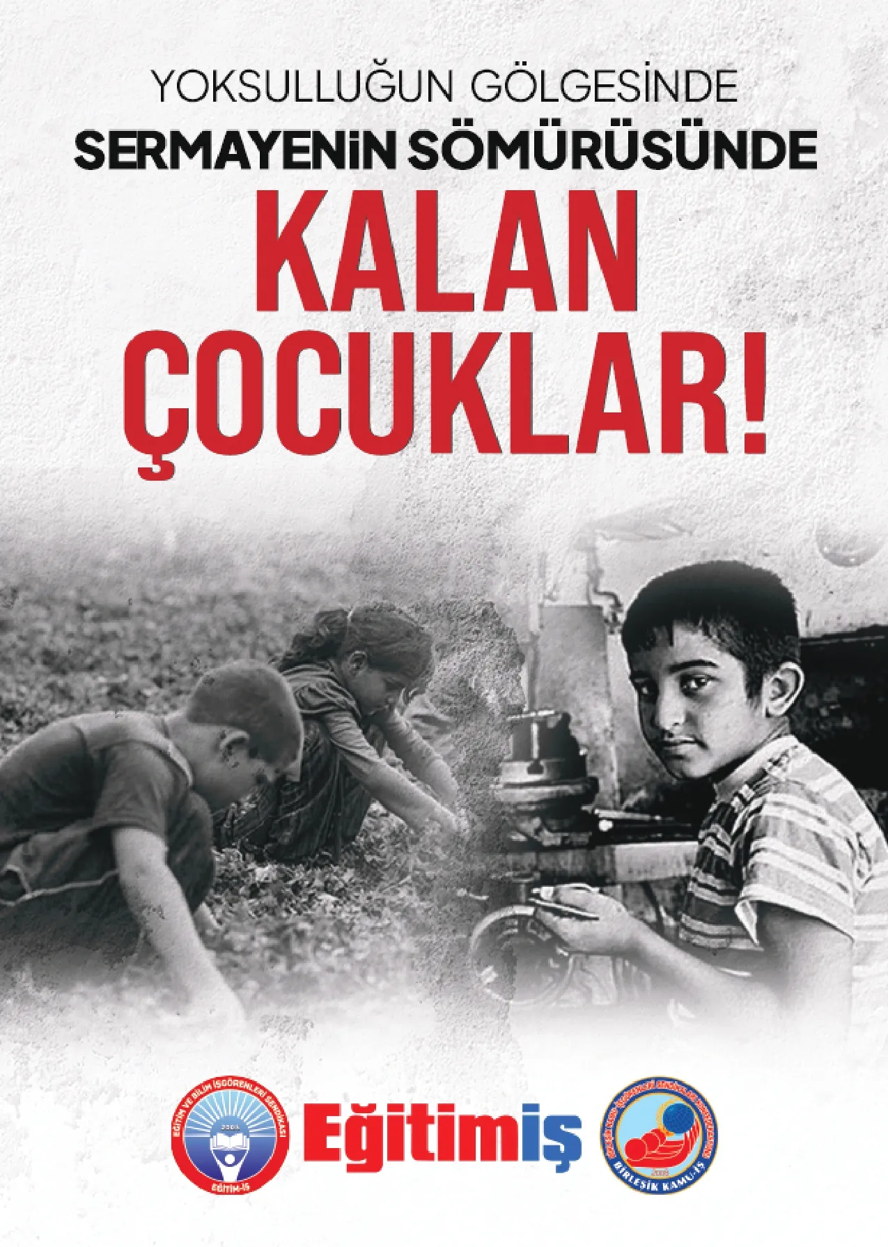 YOKSULLUĞUN GÖLGESİNDE, SERMAYENİN SÖMÜRÜSÜNDE KALAN ÇOCUKLAR!