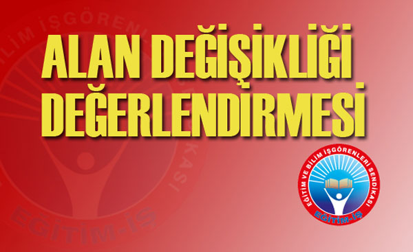 ALAN DEĞİŞİKLİĞİ DEĞERLENDİRMESİ | EĞİTİM İŞ