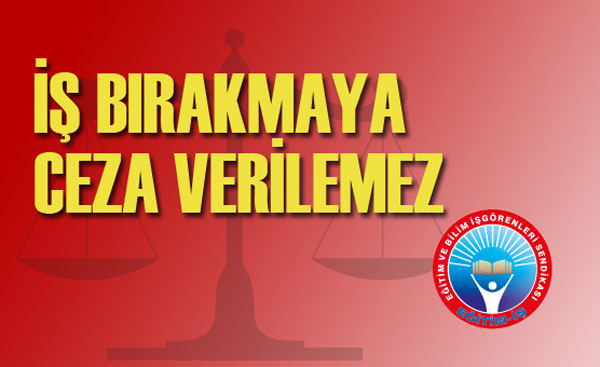 İŞ BIRAKMAYA CEZA VERİLEMEZ | EĞİTİM İŞ