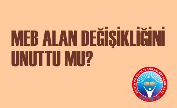 MEB ALAN DEĞİŞİKLİĞİNİ UNUTTU MU? | EĞİTİM İŞ