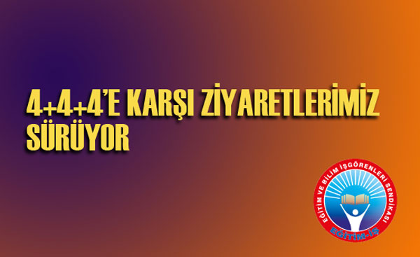 4+4+4’E KARŞI ZİYARETLERİMİZ SÜRÜYOR | EĞİTİM İŞ