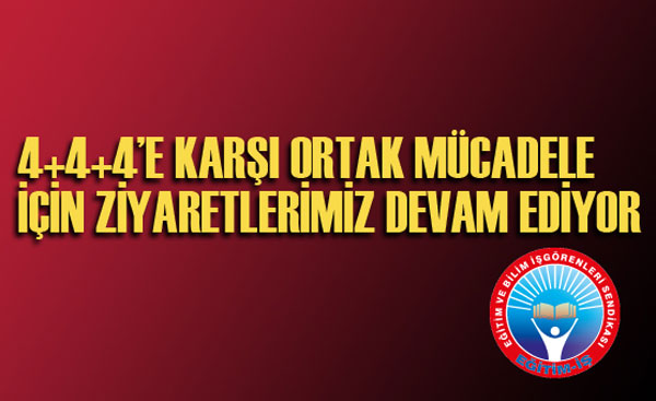 4+4+4’E KARŞI ORTAK MÜCADELE İÇİN ZİYARETLERİMİZ DEVAM EDİYOR | EĞİTİM İŞ