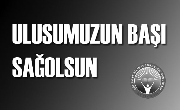 ULUSUMUZUN BAŞI SAĞOLSUN... | EĞİTİM İŞ