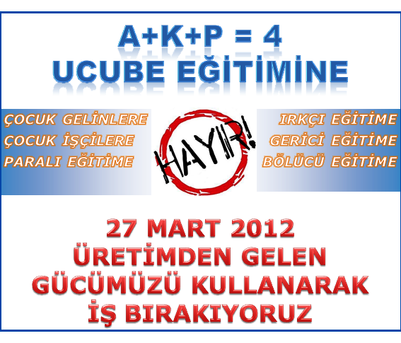 27 MART 2012 SALI GÜNÜ TÜM TÜRKİYE’DE İŞ BIRAKIYORUZ | EĞİTİM İŞ