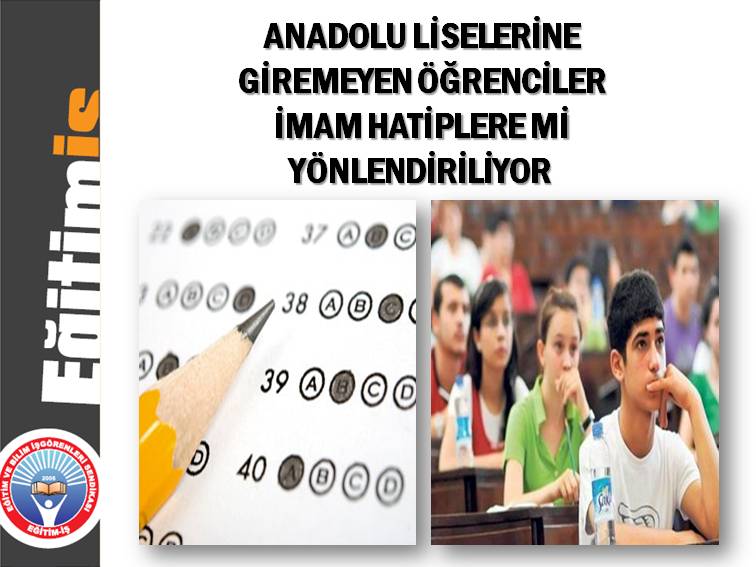 ANADOLU LİSELERİNE GİREMEYEN ÖĞRENCİLER İMAM HATİPLERE Mİ YÖNLENDİRİLİYOR   | EĞİTİM İŞ