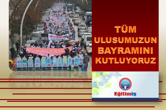 TÜM ULUSUMUZUN BAYRAMINI KUTLUYORUZ | EĞİTİM İŞ