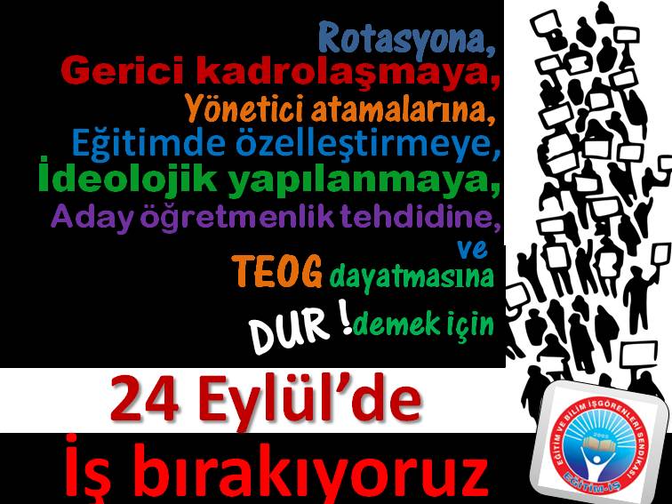 24 EYLÜL’DE İŞ BIRAKIYORUZ | EĞİTİM İŞ