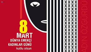 8 MART DÜNYA EMEKÇİ KADINLAR GÜNÜ KUTLU OLSUN | EĞİTİM İŞ