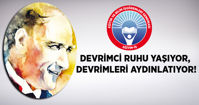 DEVRİMCİ RUHU YAŞIYOR, DEVRİMLERİ AYDINLATIYOR! | EĞİTİM İŞ
