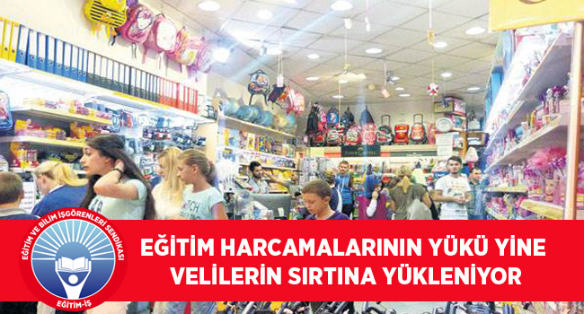 EĞİTİM HARCAMALARININ YÜKÜ YİNE VELİLERİN SIRTINA YÜKLENİYOR | EĞİTİM İŞ