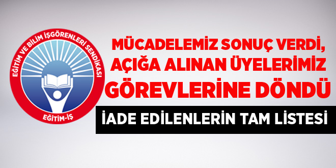MÜCADELEMİZ SONUÇ VERDİ, AÇIĞA ALINAN ÜYELERİMİZ GÖREVLERİNE DÖNDÜ  | EĞİTİM İŞ