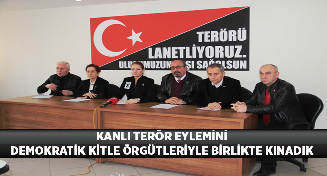 KANLI TERÖR EYLEMİNİ DEMOKRATİK KİTLE ÖRGÜTLERİYLE BİRLİKTE KINADIK  | EĞİTİM İŞ