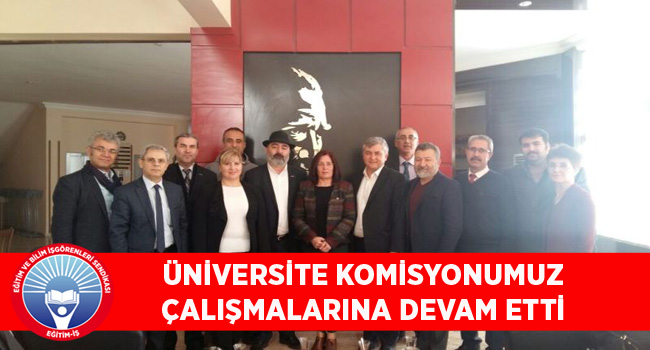 ÜNİVERSİTE KOMİSYONUMUZ ÇALIŞMALARINA DEVAM ETTİ | EĞİTİM İŞ
