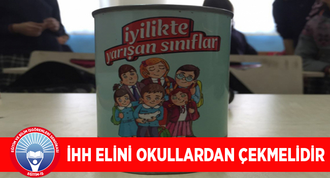 İHH ELİNİ OKULLARDAN ÇEKMELİDİR | EĞİTİM İŞ
