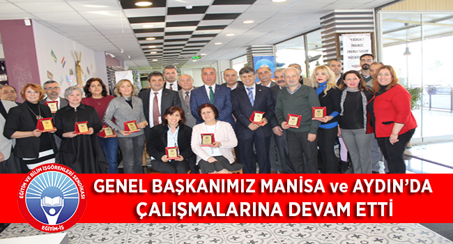 GENEL BAŞKANIMIZ MANİSA ve AYDIN’DA  ÇALIŞMALARINA DEVAM ETTİ | EĞİTİM İŞ
