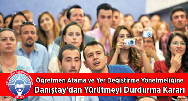 Öğretmen Atama ve Yer Değiştirme Yönetmeliğine Danıştay’dan Yürütmeyi Durdurma Kararı | EĞİTİM İŞ