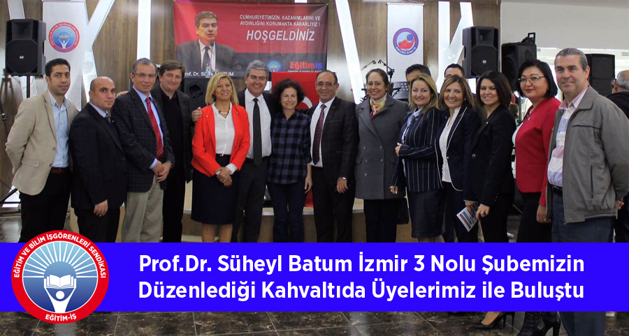 Prof.Dr. Süheyl Batum İzmir 3 Nolu Şubemizin Düzenlediği Kahvaltıda Üyelerimiz ile Buluştu | EĞİTİM İŞ