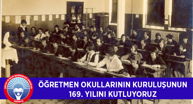 ÖĞRETMEN OKULLARININ KURULUŞUNUN 169. YILINI KUTLUYORUZ | EĞİTİM İŞ