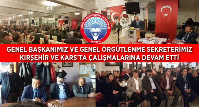 GENEL BAŞKANIMIZ VE GENEL ÖRGÜTLENME SEKRETERİMİZ KIRŞEHİR VE KARS’TA ÇALIŞMALARINA DEVAM ETTİ | EĞİTİM İŞ