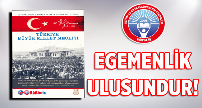 EGEMENLİK ULUSUNDUR! | EĞİTİM İŞ