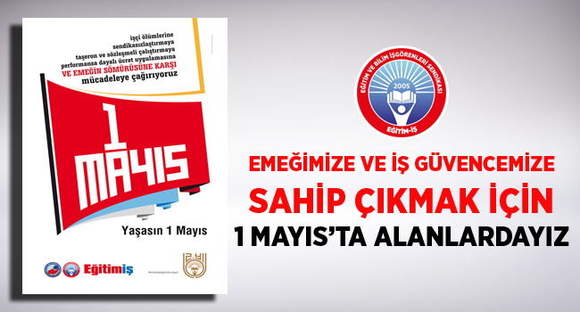 EMEĞİMİZE VE İŞ GÜVENCEMİZE SAHİP ÇIKMAK İÇİN 1 MAYIS’TA ALANLARDAYIZ | EĞİTİM İŞ
