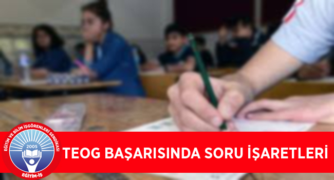 TEOG BAŞARISINDA SORU İŞARETLERİ | EĞİTİM İŞ