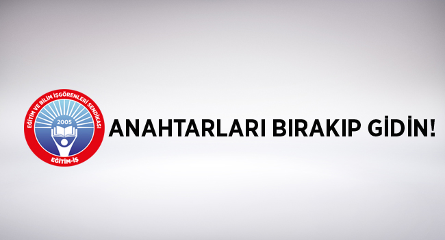 ANAHTARLARI BIRAKIP GİDİN! | EĞİTİM İŞ