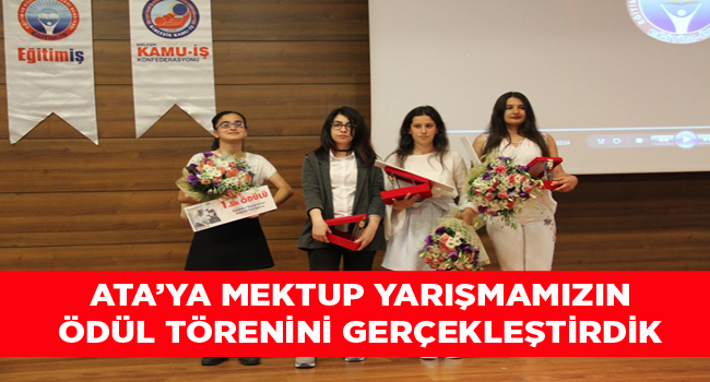 ATA’YA MEKTUP YARIŞMAMIZIN ÖDÜL TÖRENİNİ GERÇEKLEŞTİRDİK | EĞİTİM İŞ