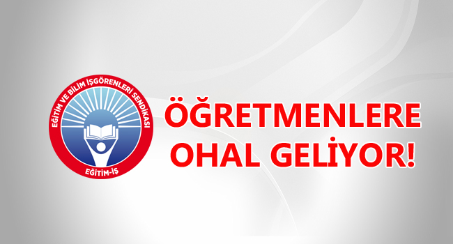 ÖĞRETMENLERE OHAL GELİYOR! | EĞİTİM İŞ