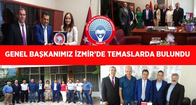 GENEL BAŞKANIMIZ İZMİR’DE TEMASLARDA BULUNDU | EĞİTİM İŞ