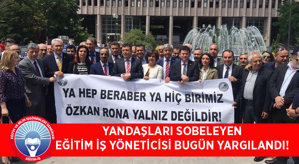 YANDAŞLARI SOBELEYEN EĞİTİM İŞ YÖNETİCİSİ BUGÜN YARGILANDI! | EĞİTİM İŞ