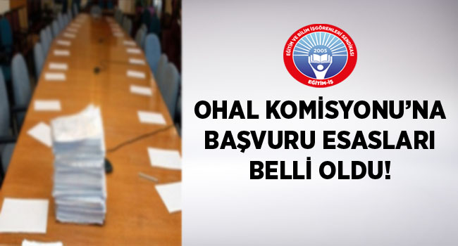 OHAL KOMİSYONU’NA BAŞVURU ESASLARI BELLİ OLDU! | EĞİTİM İŞ