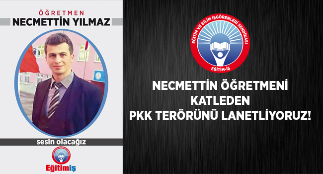NECMETTİN ÖĞRETMENİ KATLEDEN PKK TERÖRÜNÜ LANETLİYORUZ! | EĞİTİM İŞ