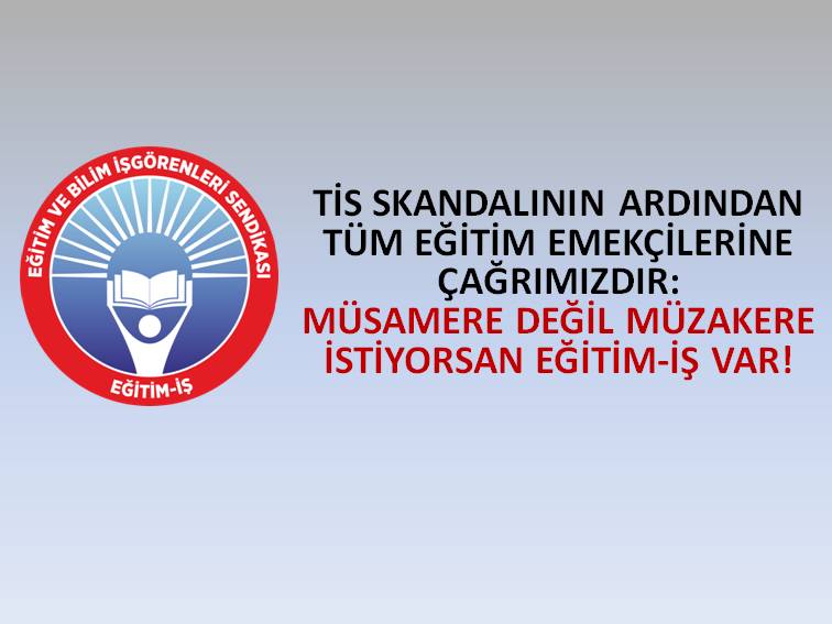 TİS SKANDALININ ARDINDAN TÜM EĞİTİM EMEKÇİLERİNE ÇAĞRIMIZDIR: MÜSAMERE DEĞİL MÜZAKERE İSTİYORSAN EĞİTİM-İŞ VAR! | EĞİTİM İŞ