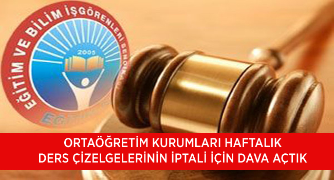 ORTAÖĞRETİM KURUMLARI HAFTALIK DERS ÇİZELGELERİNİN İPTALİ İÇİN DAVA AÇTIK | EĞİTİM İŞ