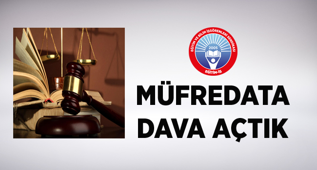MÜFREDATA DAVA AÇTIK | EĞİTİM İŞ