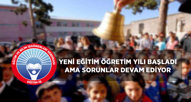 YENİ EĞİTİM ÖĞRETİM YILI BAŞLADI AMA SORUNLAR DEVAM EDİYOR  | EĞİTİM İŞ