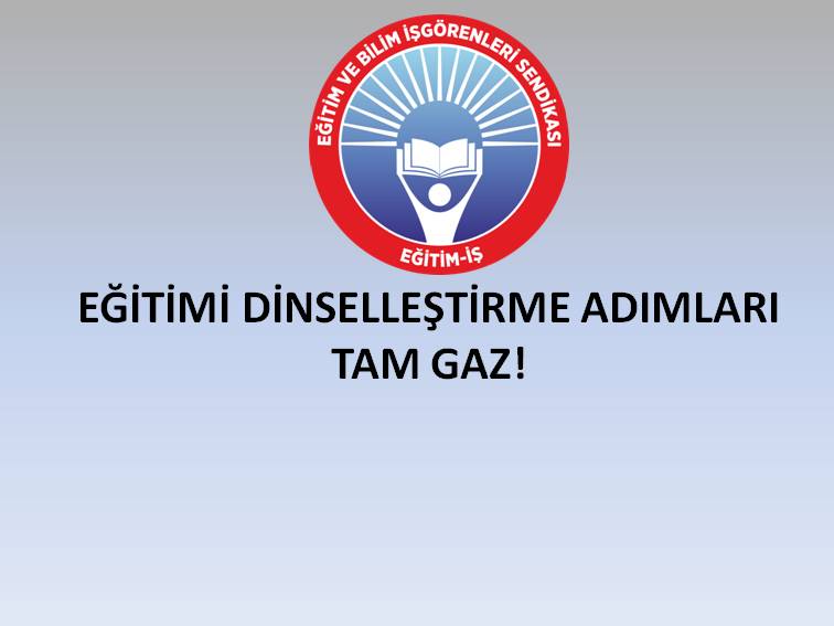 EĞİTİMİ DİNSELLEŞTİRME ADIMLARI TAM GAZ! | EĞİTİM İŞ