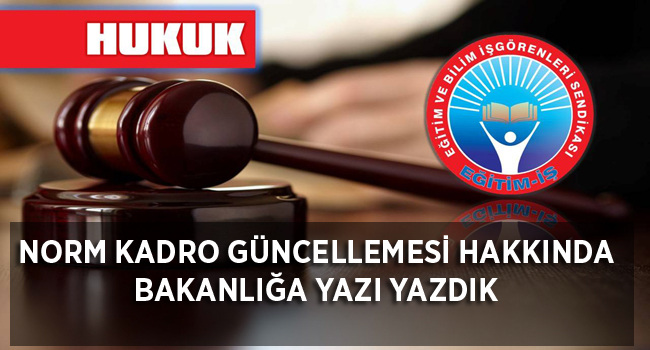 NORM KADRO GÜNCELLEMESİ HAKKINDA BAKANLIĞA YAZI YAZDIK | EĞİTİM İŞ