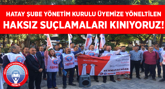 HATAY ŞUBE YÖNETİM KURULU ÜYEMİZE YÖNELTİLEN HAKSIZ SUÇLAMALARI KINIYORUZ! | EĞİTİM İŞ