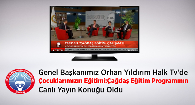 Genel Başkanımız Orhan Yıldırım Halk Tv’de Çocuklarımızın Eğitimi:Çağdaş Eğitim Programının Canlı Yayın Konuğu Oldu | EĞİTİM İŞ