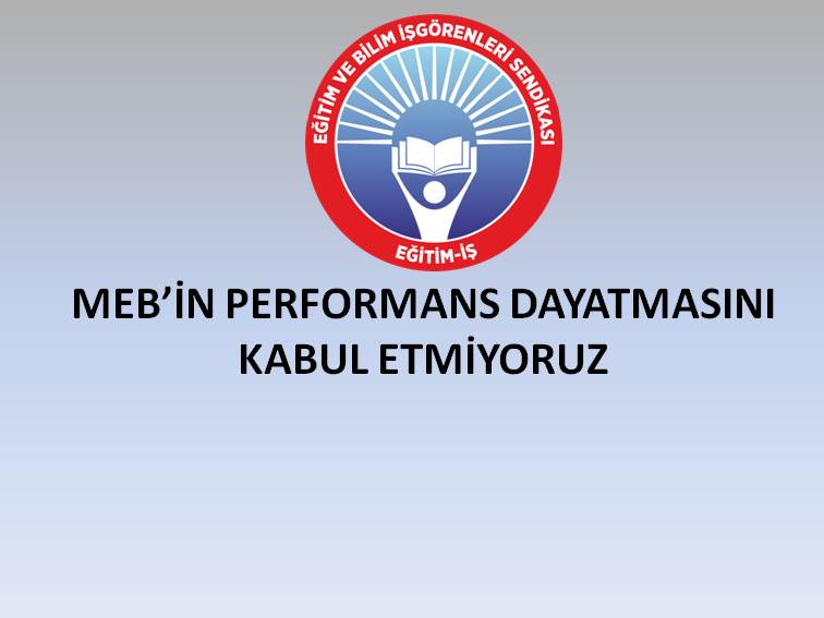 MEB’İN PERFORMANS DAYATMASINI KABUL ETMİYORUZ | EĞİTİM İŞ