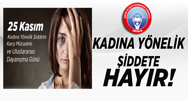 KADINA YÖNELİK ŞİDDETE HAYIR! | EĞİTİM İŞ