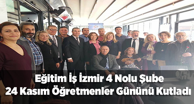 İzmir 4 Nolu Şubemiz 24 Kasım Öğretmenler Gününü Kutladı | EĞİTİM İŞ