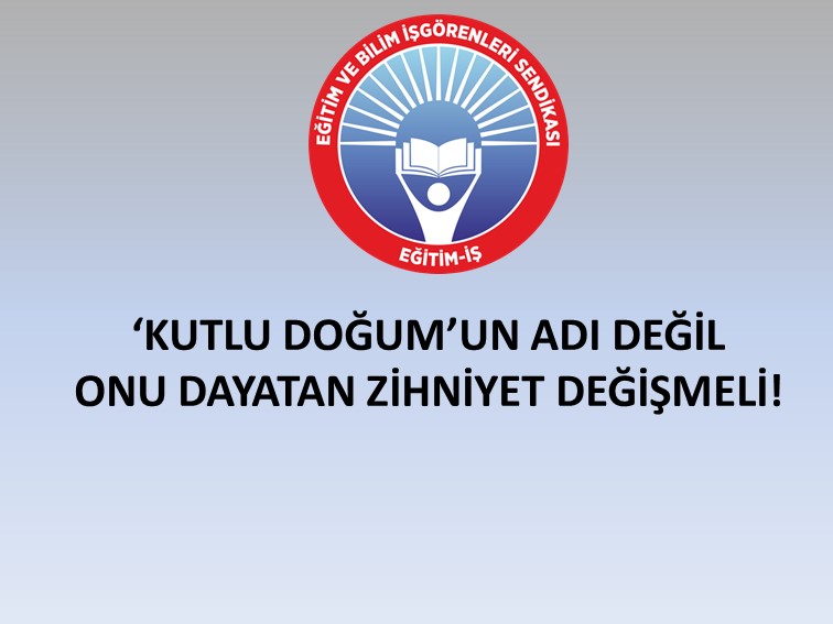 ‘KUTLU DOĞUM’UN ADI DEĞİL, ONU DAYATAN ZİHNİYET DEĞİŞMELİ! | EĞİTİM İŞ