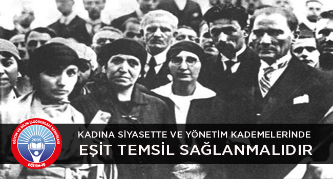 KADINA SİYASETTE VE YÖNETİM KADEMELERİNDE EŞİT TEMSİL SAĞLANMALIDIR | EĞİTİM İŞ
