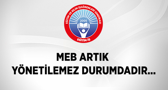 MEB Artık Yönetilemez Durumdadır… | EĞİTİM İŞ