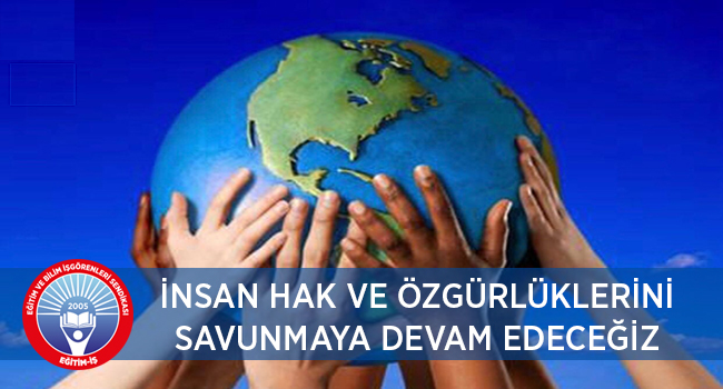 İNSAN HAK VE ÖZGÜRLÜKLERİNİ SAVUNMAYA DEVAM EDECEĞİZ | EĞİTİM İŞ