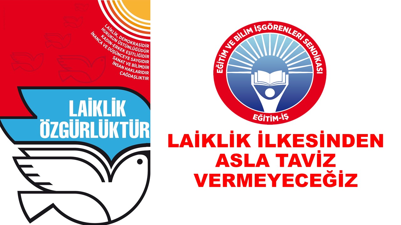 LAİKLİK İLKESİNDEN ASLA TAVİZ VERMEYECEĞİZ | EĞİTİM İŞ